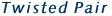 Twisted Pair